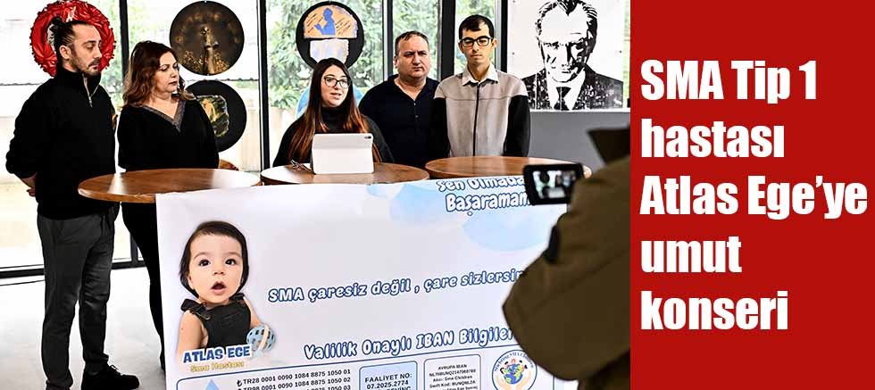 SMA Tip 1 hastası Atlas Ege’ye umut konseri