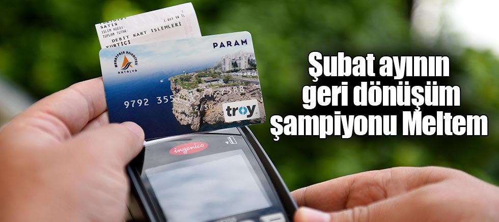 Şubat ayının geri dönüşüm şampiyonu Meltem 