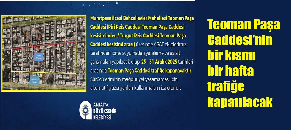 Teoman Paşa Caddesi’nin bir kısmı bir hafta trafiğe kapatılacak