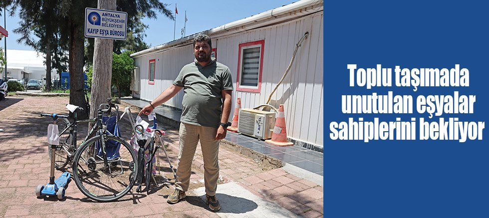 Toplu taşımada unutulan eşyalar sahiplerini bekliyor 