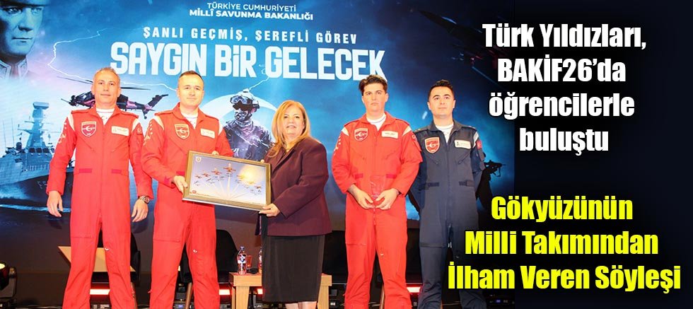 Türk Yıldızları, BAKİF26’da Öğrencilerle Buluştu
