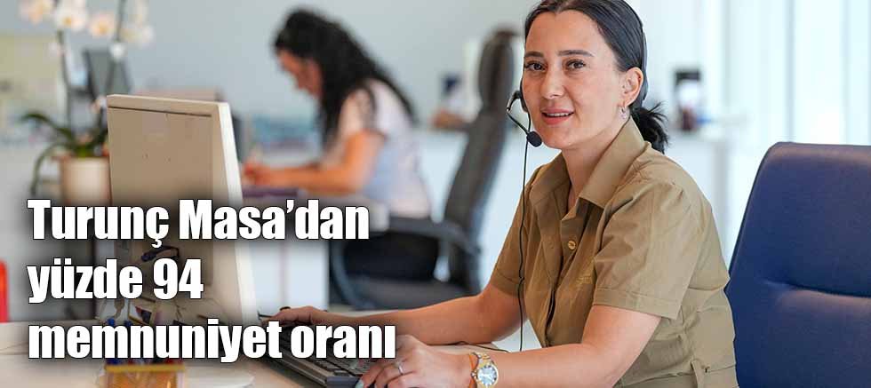 Turunç Masa’dan yüzde 94 memnuniyet oranı