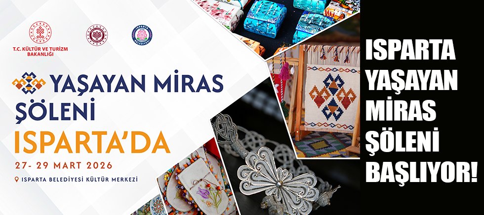 Yaşayan Miras Şöleni 2026 programının ilk durağı Isparta