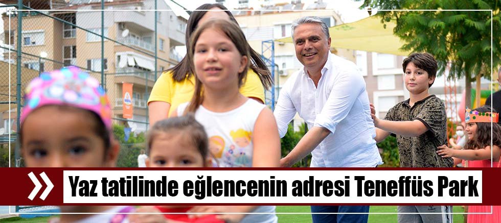Yaz tatilinde eğlencenin adresi Teneffüs Park