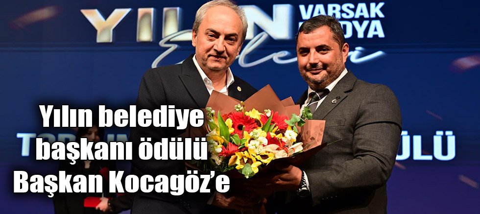 Yılın belediye başkanı ödülü Başkan Kocagöz’e