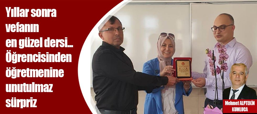 Yıllar sonra vefanın en güzel dersi... Öğrencisinden öğretmenine unutulmaz sürpriz