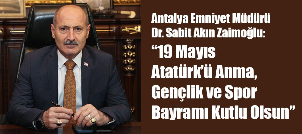 Zaimoğlu: 19 Mayıs Atatürk’ü Anma, Gençlik ve Spor Bayramı Kutlu Olsun