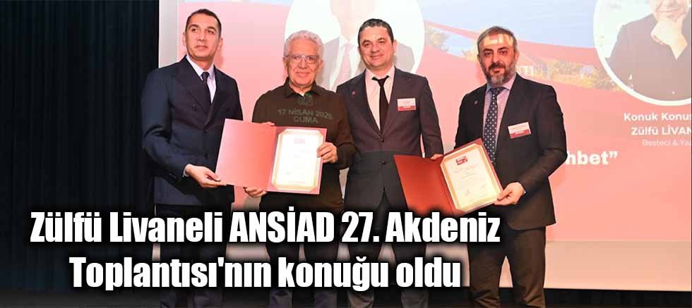Zülfü Livaneli ANSİAD 27. Akdeniz Toplantısı'nın konuğu oldu