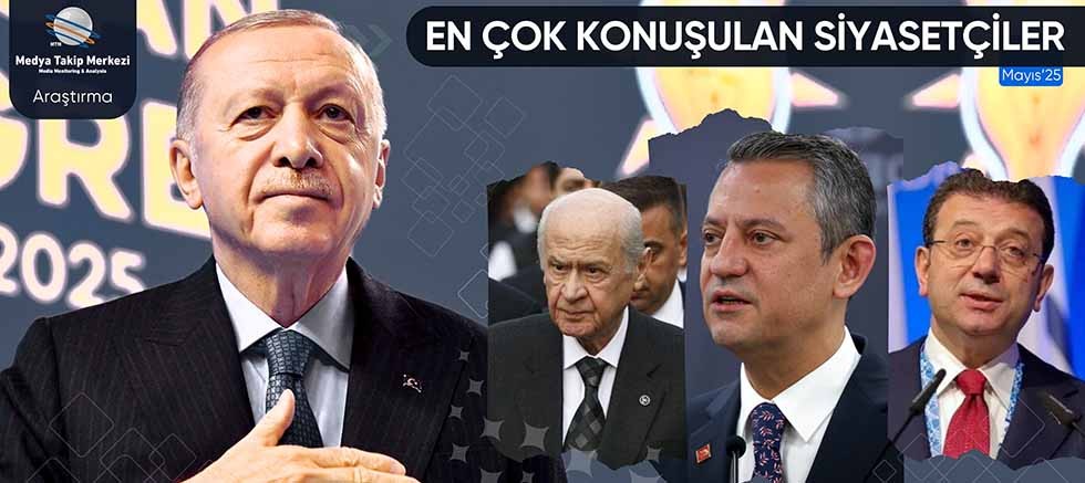 Mayıs 2025’te En Çok Konuşulan Siyasetçiler