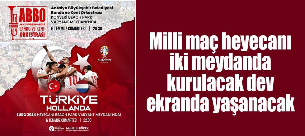 Milli maç heyecanı iki meydanda kurulacak dev ekranda yaşanacak