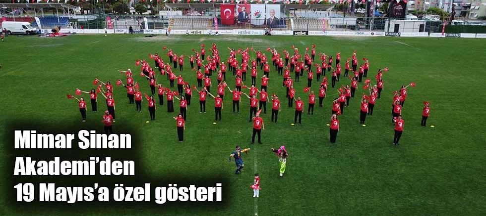 Mimar Sinan Akademi’den 19 Mayıs’a özel gösteri