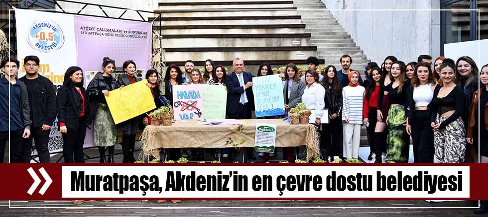 Muratpaşa, Akdeniz’in en çevre dostu belediyesi