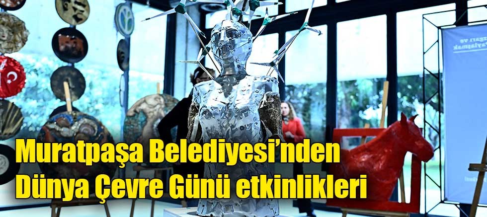 Muratpaşa Belediyesi’nden Dünya Çevre Günü etkinlikleri
