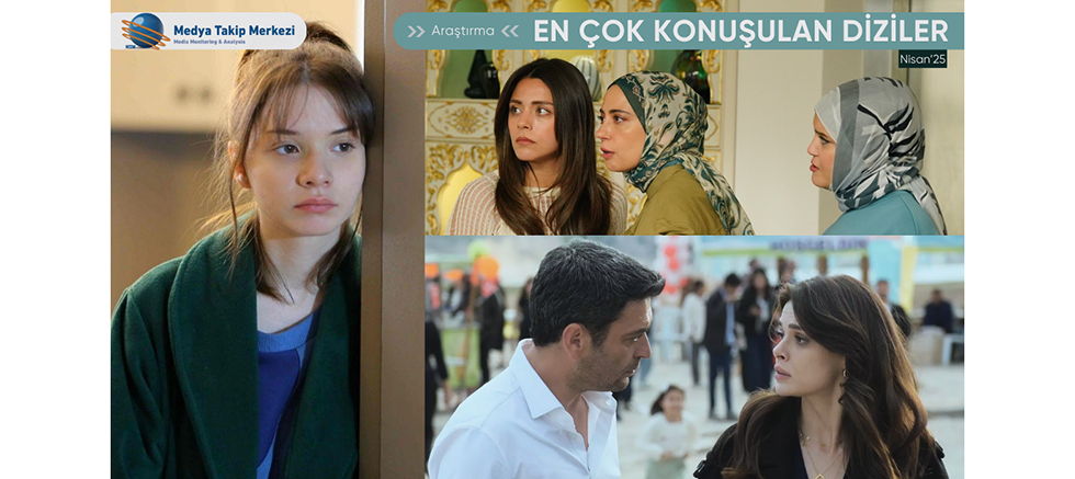 Nisan 2025’te En çok konuşulan diziler belli oldu!