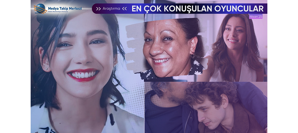 Nisan 2025’te En Çok Konuşulan Oyuncular