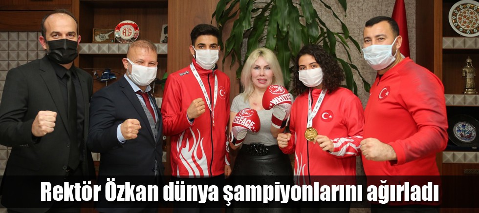 Rektör Özkan dünya şampiyonlarını ağırladı