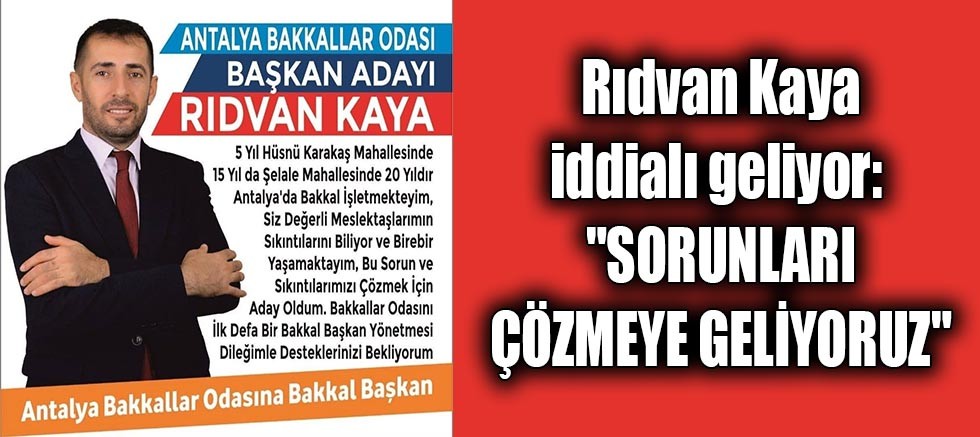 Rıdvan Kaya iddialı geliyor: 