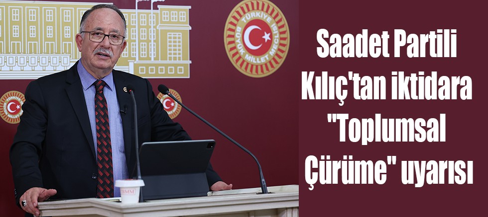 Saadet Partili Kılıç'tan iktidara 