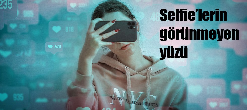 Selfie’lerin görünmeyen yüzü