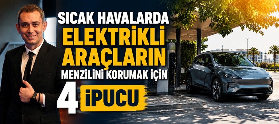 Sıcak Havalarda Elektrikli Araçların Menzilini Korumak İçin 4 İpucu