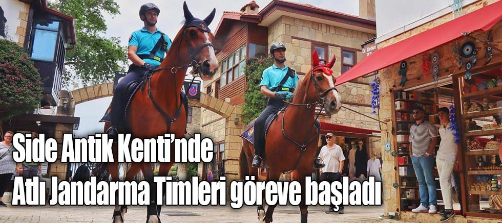 Side Antik Kenti’nde Atlı Jandarma Timleri göreve başladı