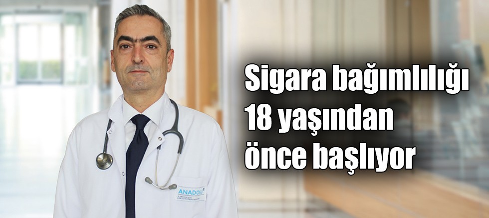Sigara bağımlılığı 18 yaşından önce başlıyor