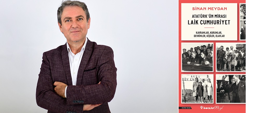 Sinan Meydan'dan yeni kitap: Atatürk'ün Mirası Laik Cumhuriyet