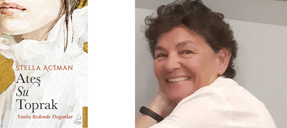 Stella Aciman’in kaleme aldığı “Ateş Su Toprak” Destek Yayınları’ndan çıktı
