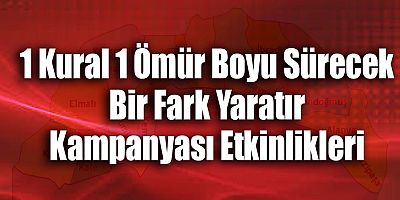 1 Kural 1 Ömür Boyu Sürecek Bir Fark Yaratır Kampanyası Etkinlikleri