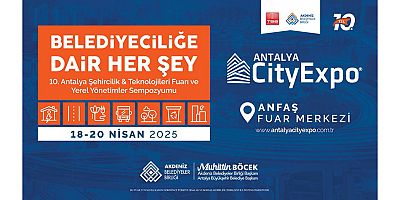10. Antalya Şehircilik ve Teknolojileri Fuarı 18 Nisan’da başlıyor 
