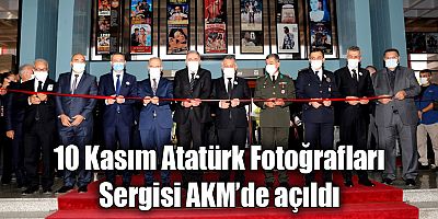 10 Kasım Atatürk Fotoğrafları Sergisi AKM’de açıldı