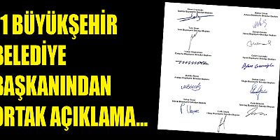 11 Büyükşehir Belediye Başkanı'ndan ortak açıklama...