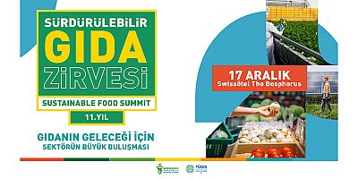 11. Sürdürülebilir Gıda Zirvesi: Türkiye’nin En Büyük Gıda Zirvesi, Dönüşümün Liderlerini Bir Araya Getiriyor