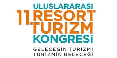 11. Uluslararası RESORT Turizm Kongresi'nde Türkiye ve Dünya Turizmine Projeksiyon