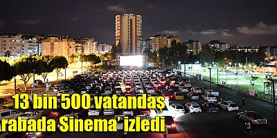 13 bin 500 vatandaş ‘Arabada Sinema’ izledi
