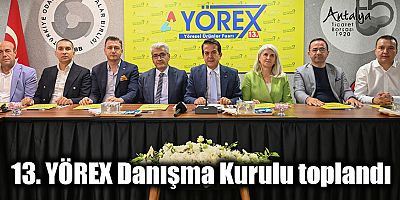 13. YÖREX Danışma Kurulu toplandı