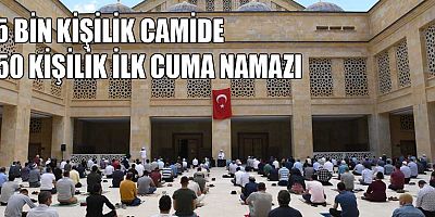 15 bin kişilik camide 750 kişilik ilk Cuma namazı