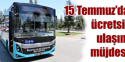 15 Temmuz’da ücretsiz ulaşım müjdesi