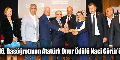 16. Başöğretmen Atatürk Onur Ödülü Naci Görür’ün