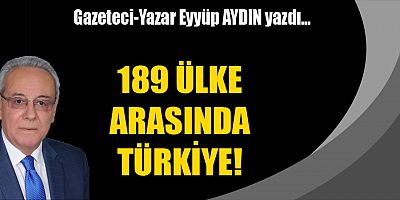 189 ÜLKE ARASINDA TÜRKİYE!