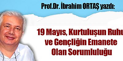 19 Mayıs, Kurtuluşun Ruhu ve Gençliğin Emanete Olan Sorumluluğu