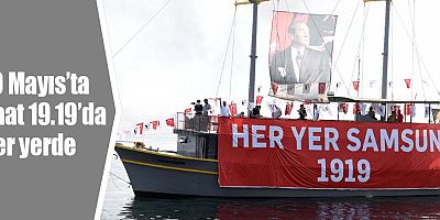 19 Mayıs’ta saat 19.19’da her yerde