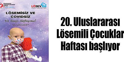 20. Uluslararası Lösemili Çocuklar Haftası başlıyor