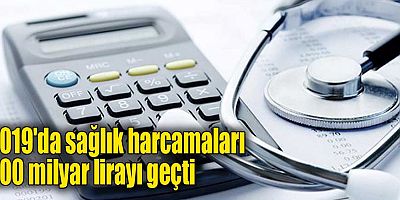 2019'da sağlık harcamaları 200 milyar lirayı geçti