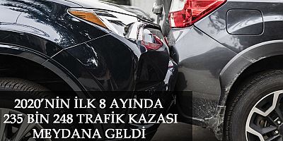 2020'nin ilk 8 ayında 235 bin 248 trafik kazası meydana geldi