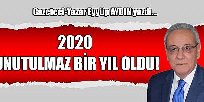 2020 UNUTULMAZ BİR YIL OLDU!