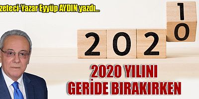 2020 YILINI GERİDE BIRAKIRKEN