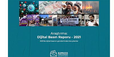 2021’de dijital basında en çok hangi haber ve isimler yer aldı?