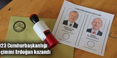 2023 Cumhurbaşkanlığı seçimini Erdoğan kazandı