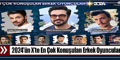 2024’ün X’te En Çok Konuşulan Erkek Oyuncular